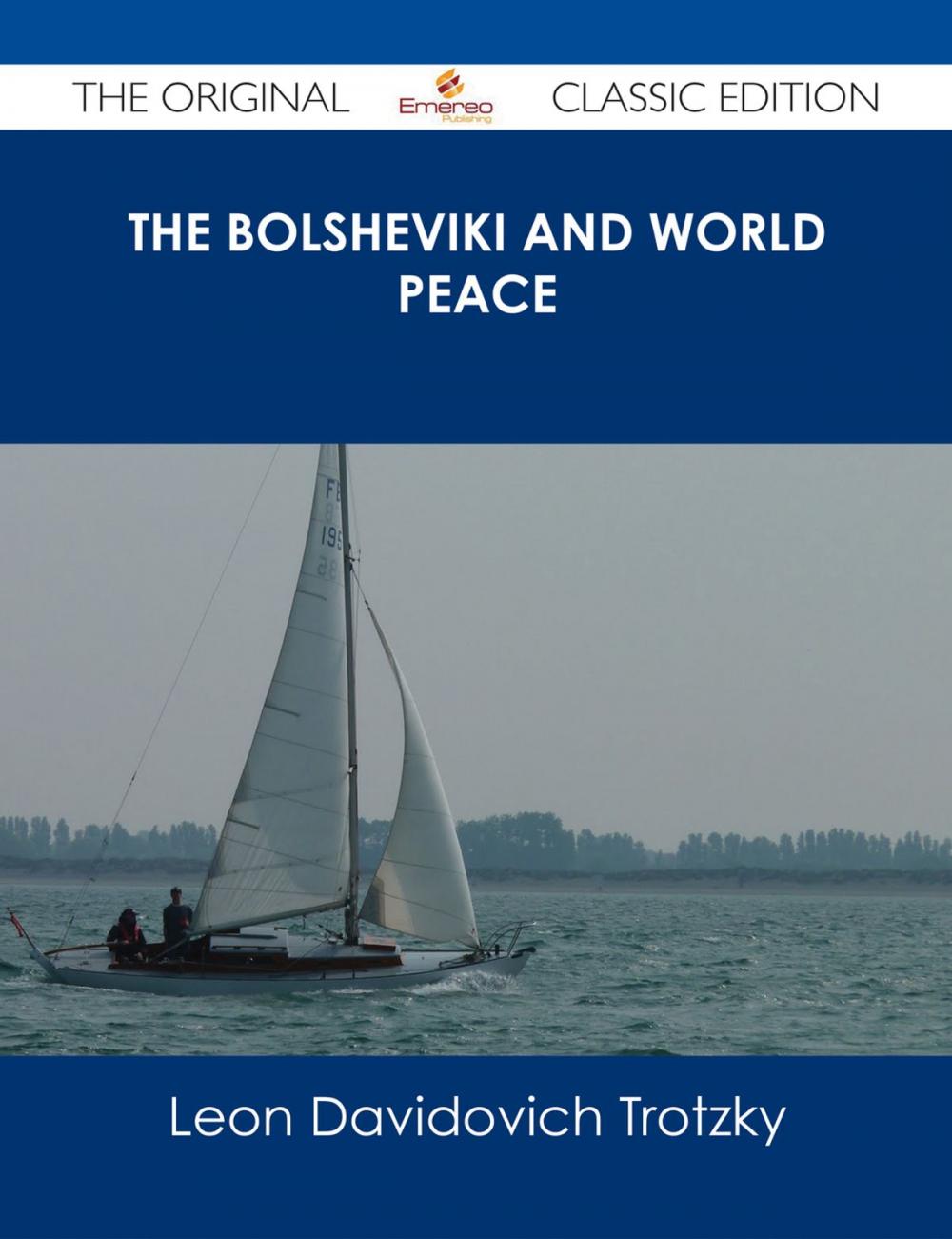 Big bigCover of The Bolsheviki and World Peace - The Original Classic Edition