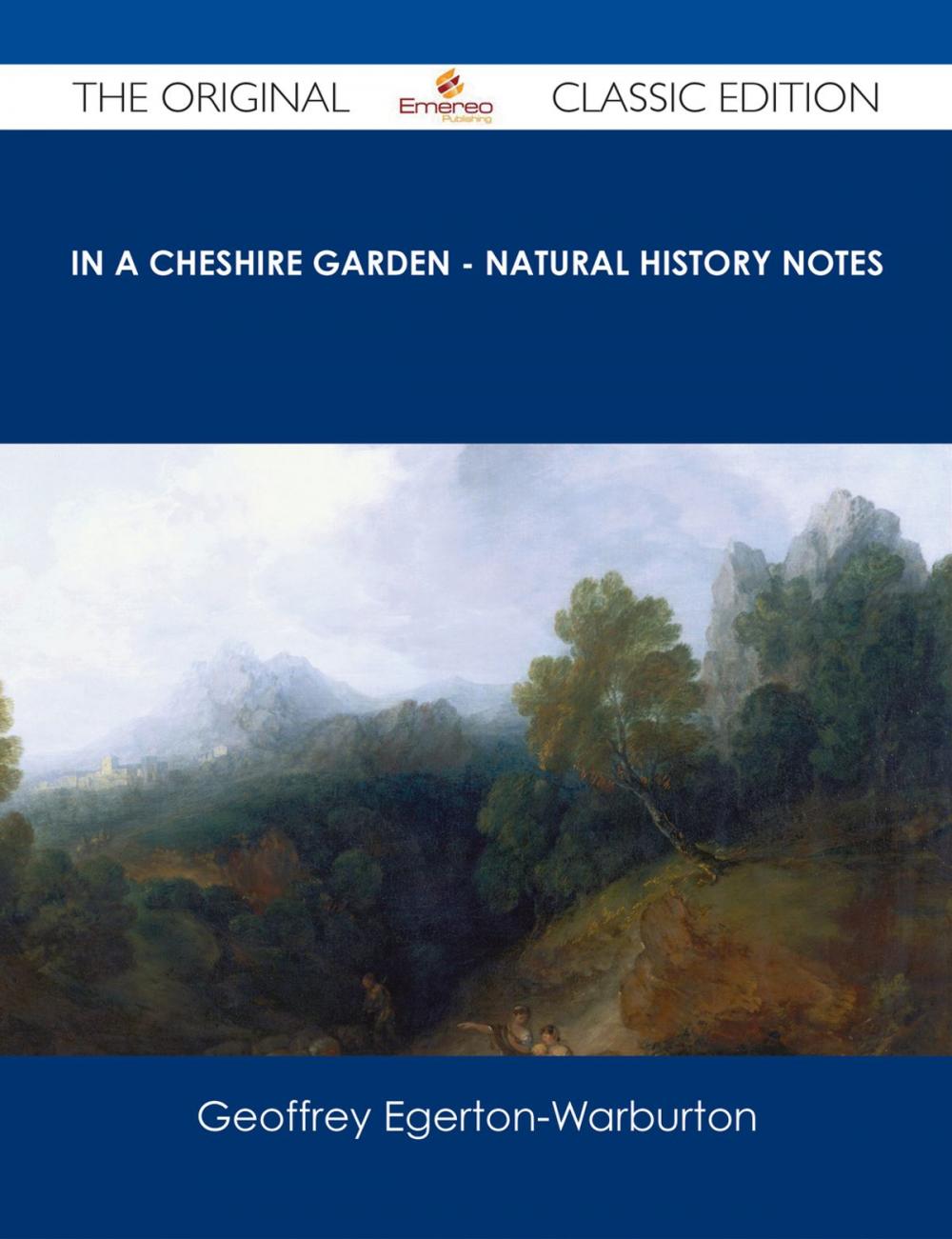 Big bigCover of In a Cheshire Garden - Natural History Notes - The Original Classic Edition