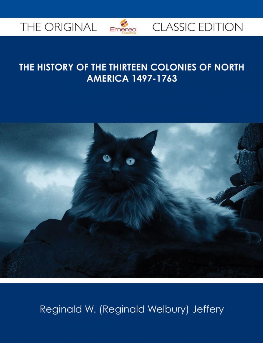 Big bigCover of The History of the Thirteen Colonies of North America 1497-1763 - The Original Classic Edition