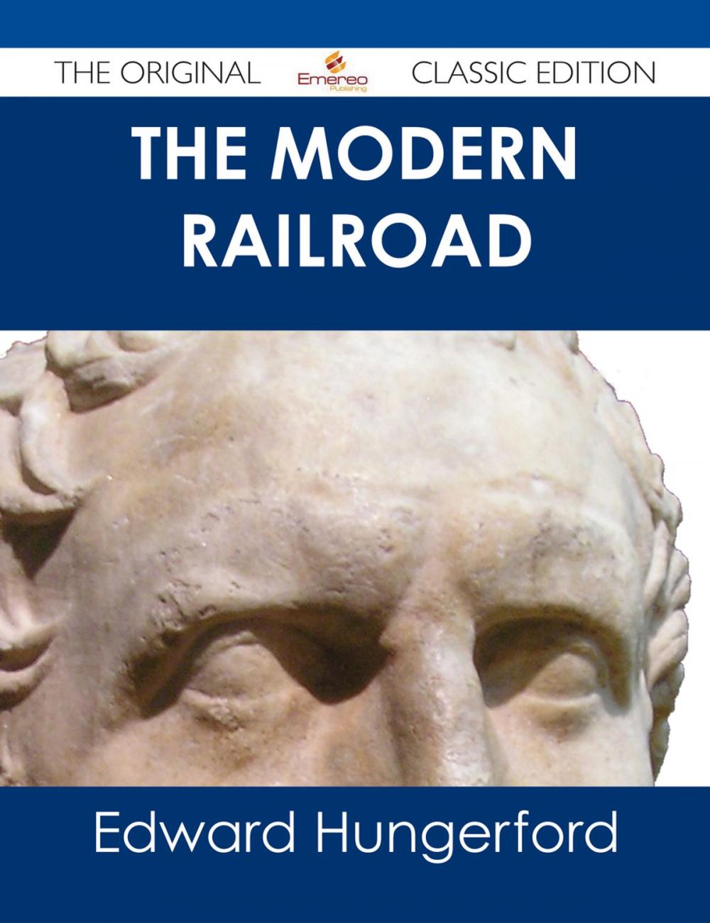 Big bigCover of The Modern Railroad - The Original Classic Edition