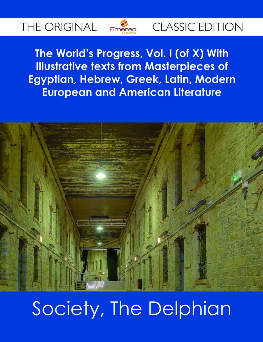 Big bigCover of The World's Progress, Vol. I (of X) With Illustrative texts from Masterpieces of Egyptian, Hebrew, Greek, Latin, Modern European and American Literature - The Original Classic Edition