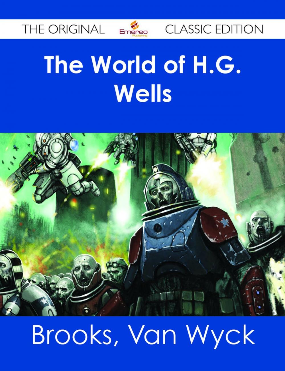 Big bigCover of The World of H.G. Wells - The Original Classic Edition