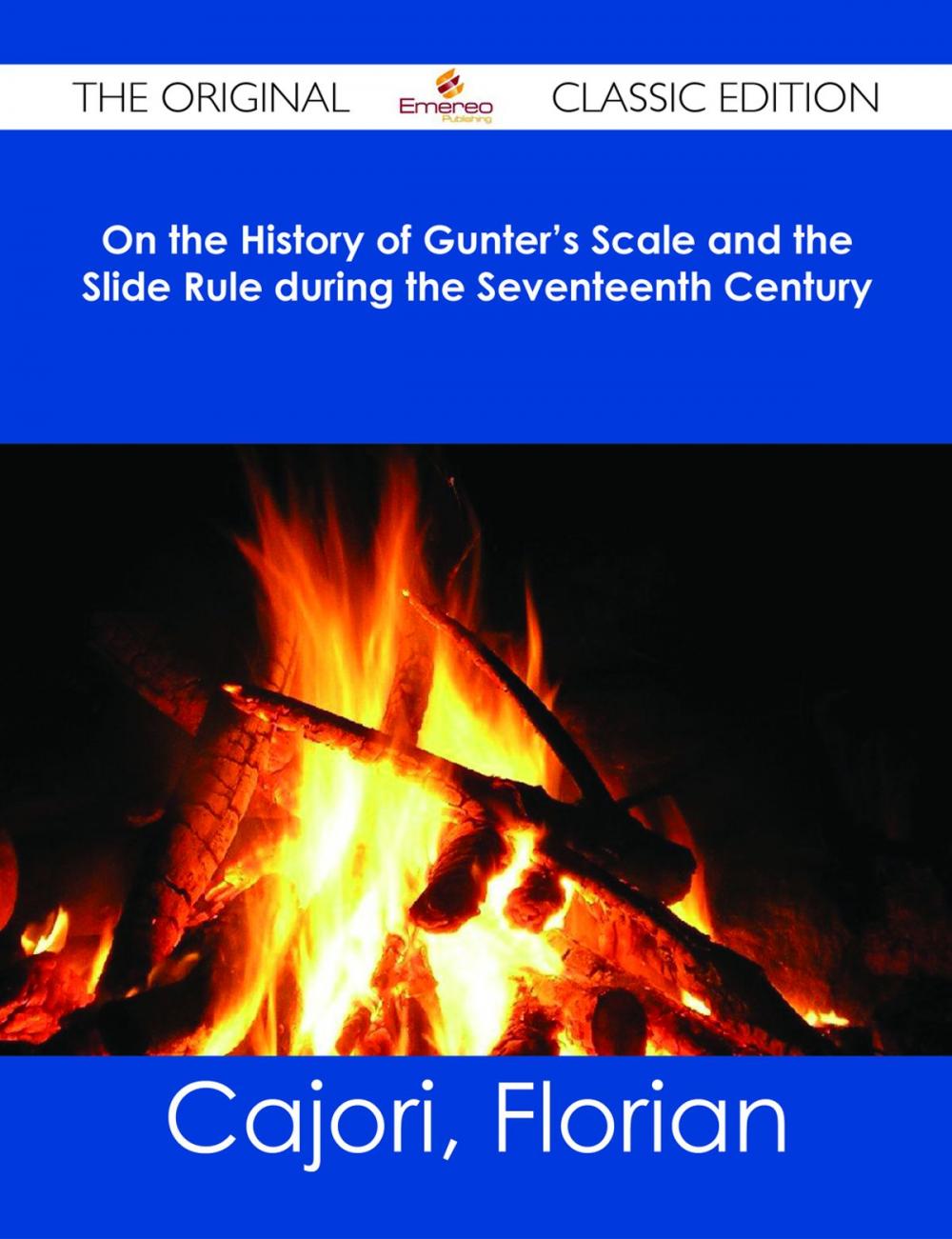 Big bigCover of On the History of Gunter's Scale and the Slide Rule during the Seventeenth Century - The Original Classic Edition