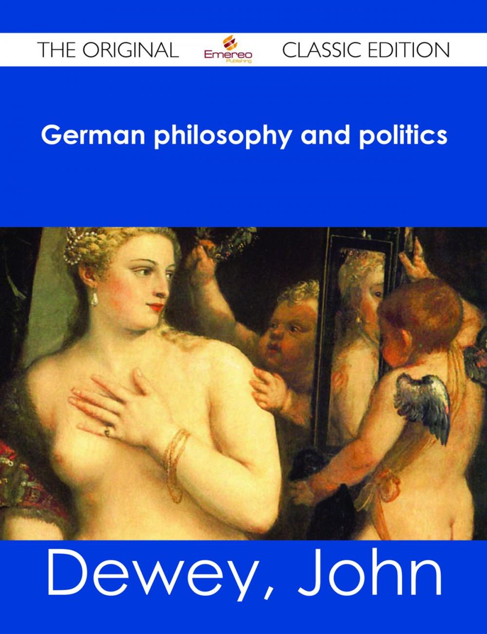 Big bigCover of German philosophy and politics - The Original Classic Edition