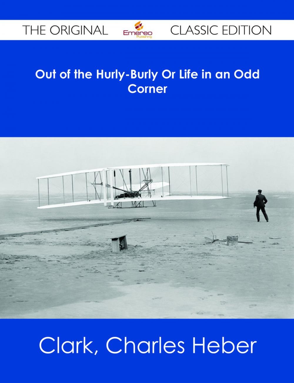 Big bigCover of Out of the Hurly-Burly Or Life in an Odd Corner - The Original Classic Edition