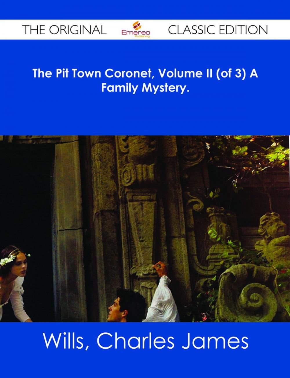 Big bigCover of The Pit Town Coronet, Volume II (of 3) A Family Mystery. - The Original Classic Edition