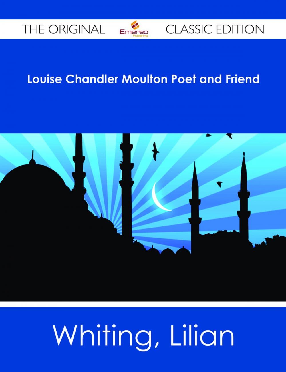 Big bigCover of Louise Chandler Moulton Poet and Friend - The Original Classic Edition