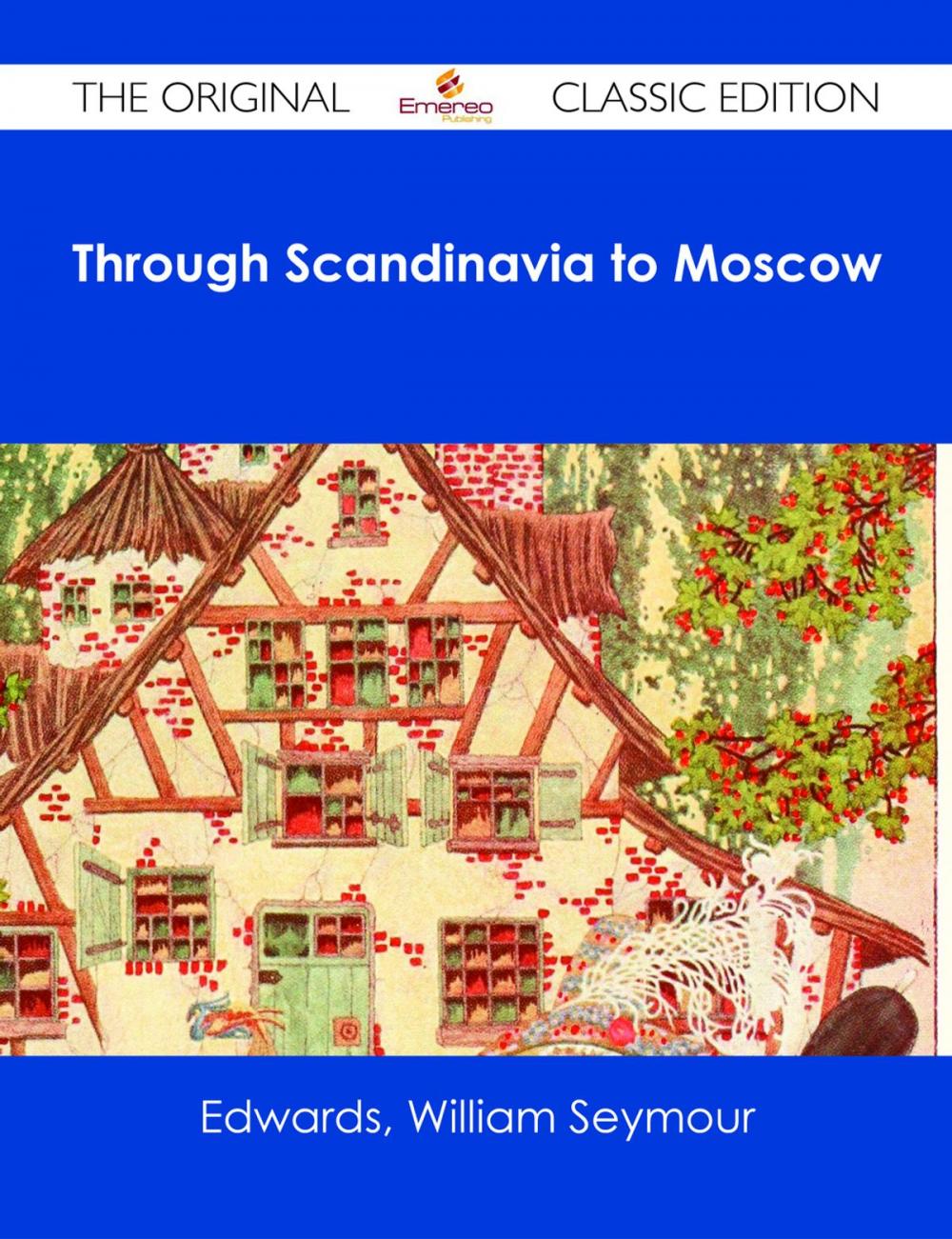 Big bigCover of Through Scandinavia to Moscow - The Original Classic Edition