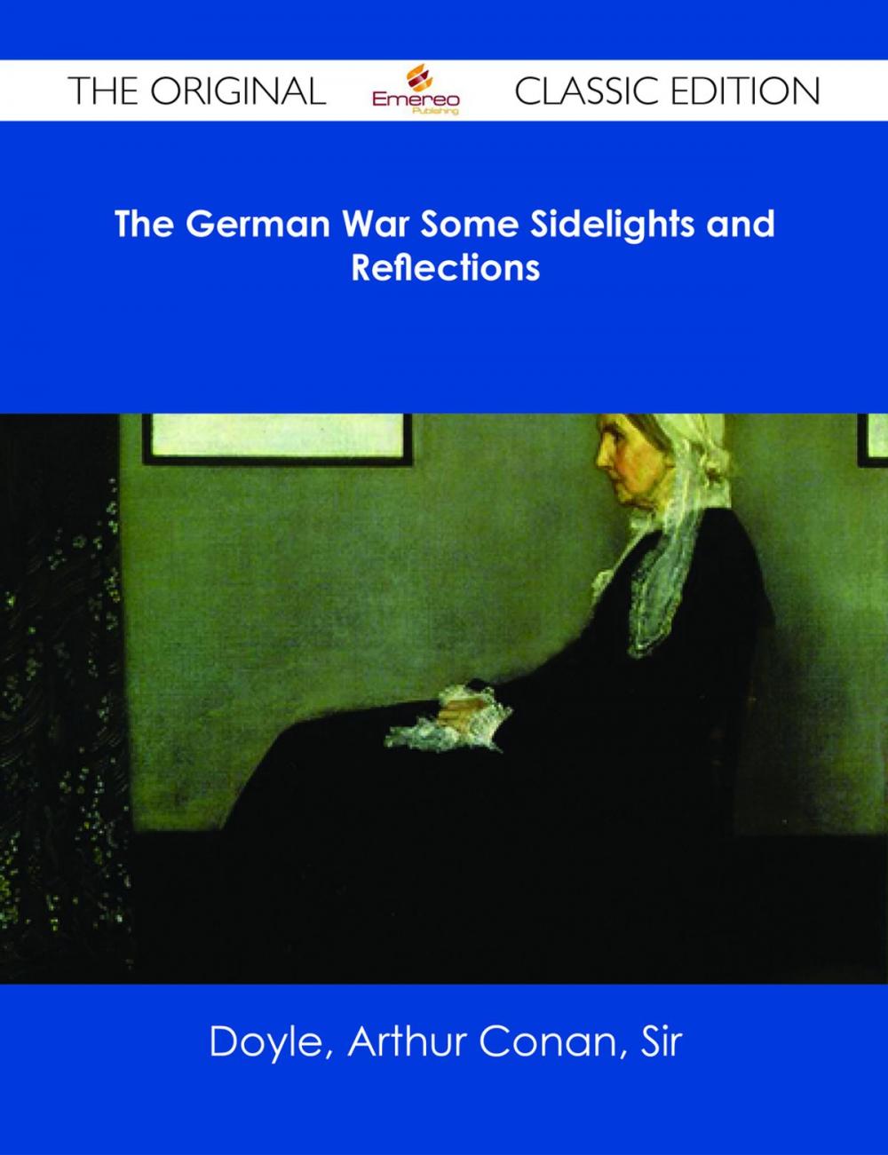 Big bigCover of The German War Some Sidelights and Reflections - The Original Classic Edition