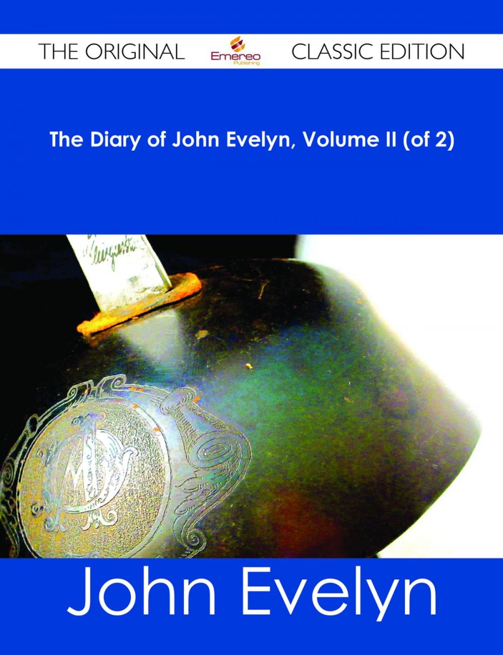 Big bigCover of The Diary of John Evelyn, Volume II (of 2) - The Original Classic Edition