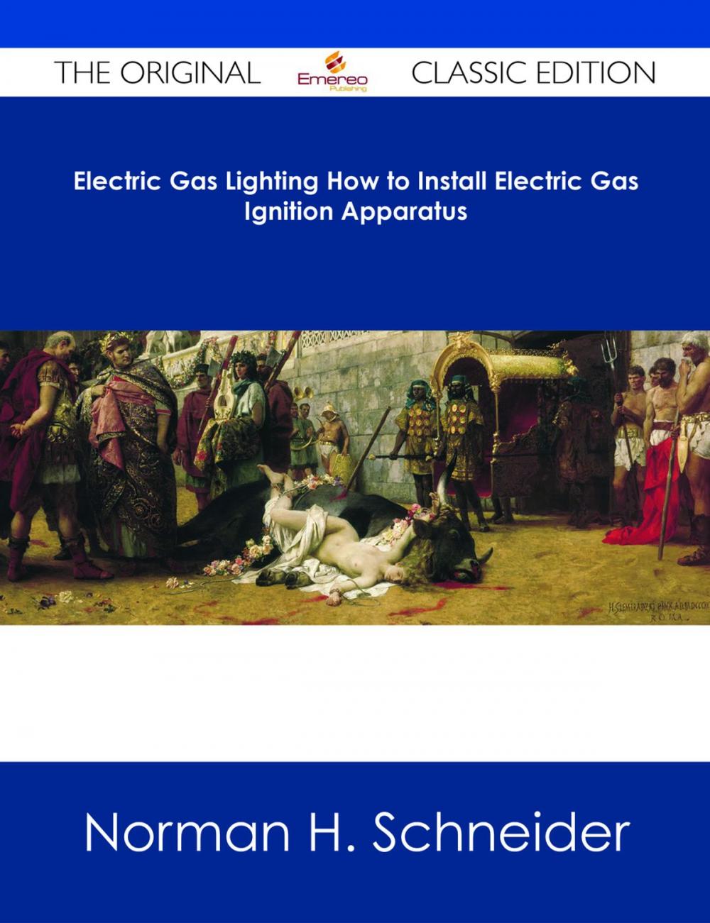 Big bigCover of Electric Gas Lighting How to Install Electric Gas Ignition Apparatus - The Original Classic Edition