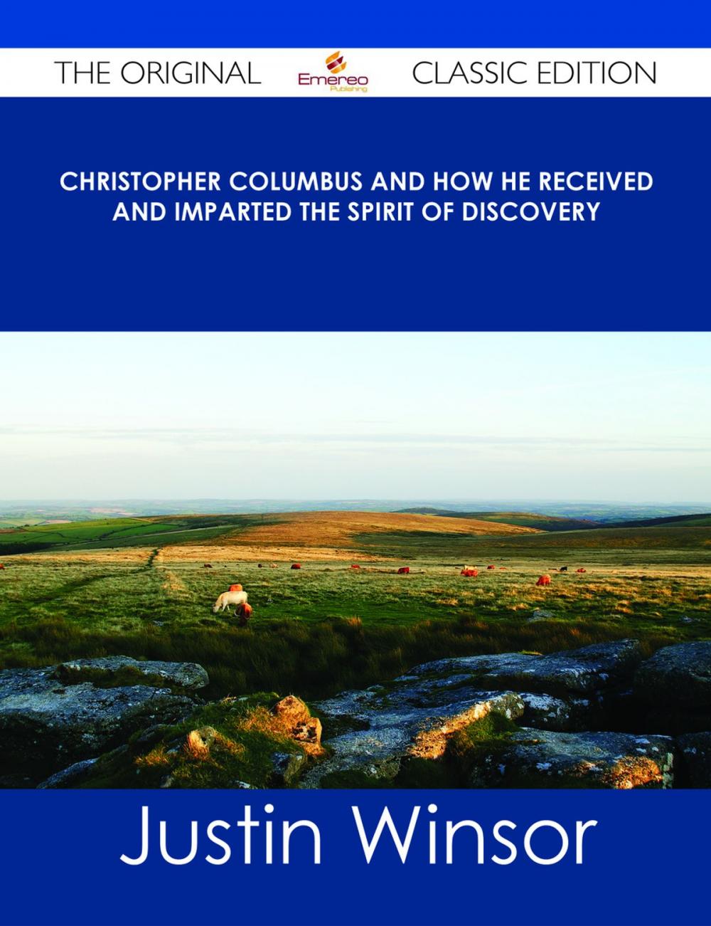 Big bigCover of Christopher Columbus and How He Received and Imparted the Spirit of Discovery - The Original Classic Edition