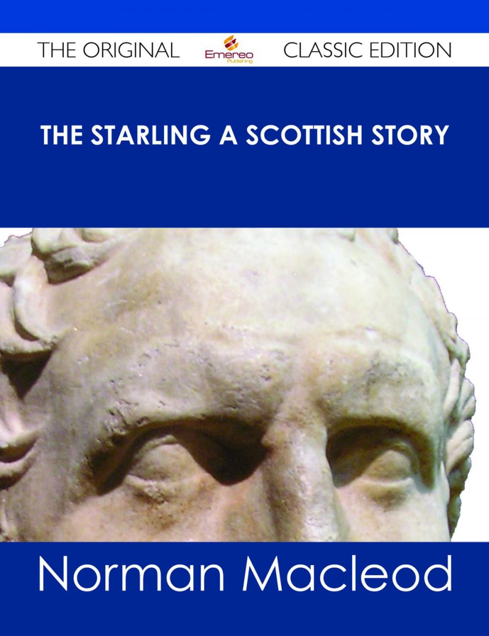 Big bigCover of The Starling A Scottish Story - The Original Classic Edition