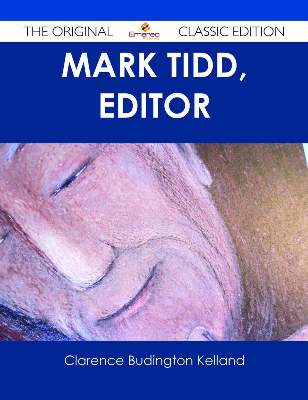 Big bigCover of Mark Tidd, Editor - The Original Classic Edition