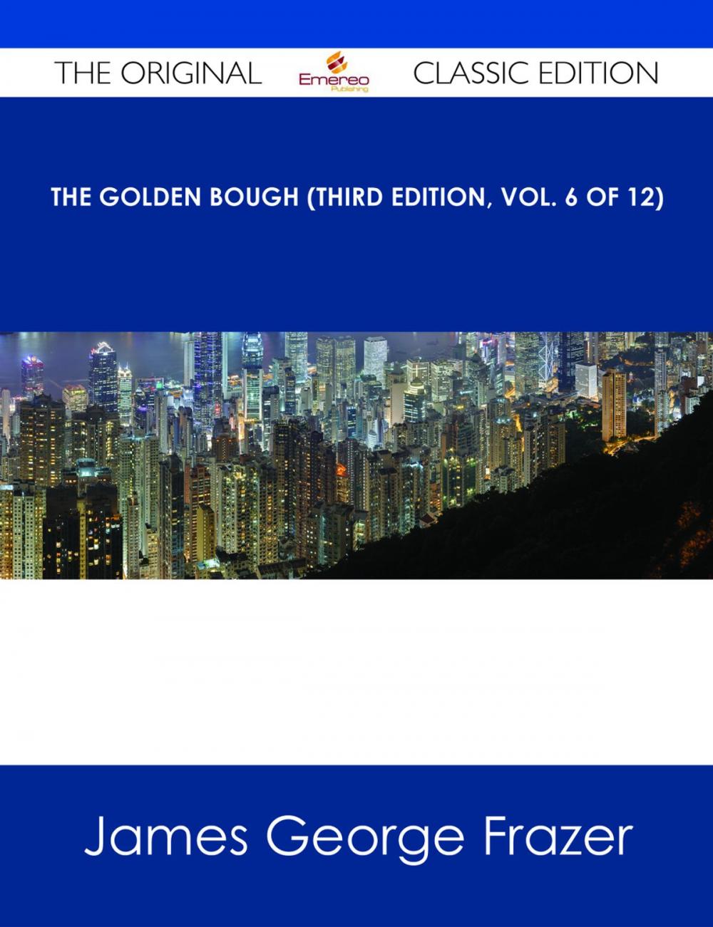 Big bigCover of The Golden Bough (Third Edition, Vol. 6 of 12) - The Original Classic Edition