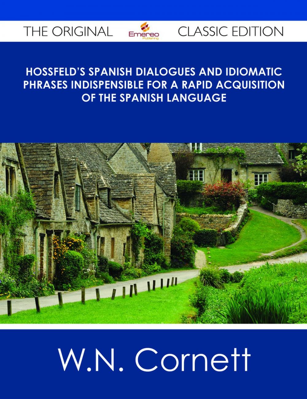 Big bigCover of Hossfeld's Spanish Dialogues and Idiomatic Phrases indispensible for a Rapid Acquisition of the Spanish Language - The Original Classic Edition