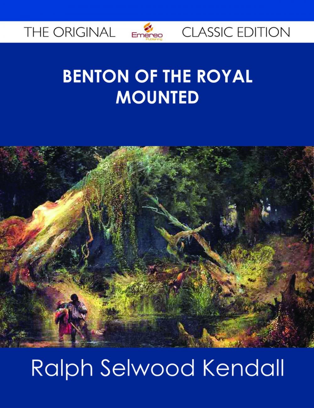 Big bigCover of Benton of the Royal Mounted - The Original Classic Edition