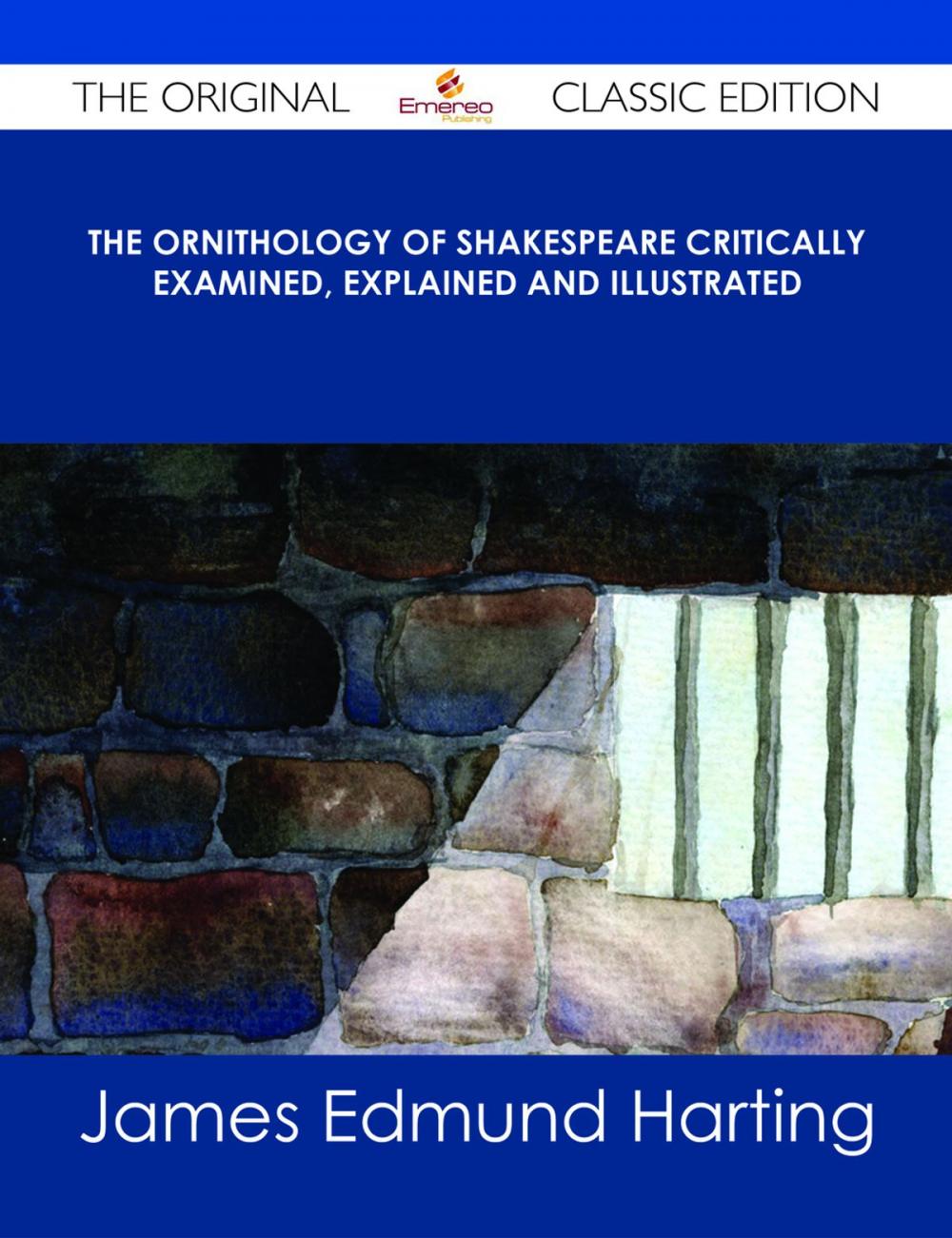 Big bigCover of The Ornithology of Shakespeare Critically examined, explained and illustrated - The Original Classic Edition