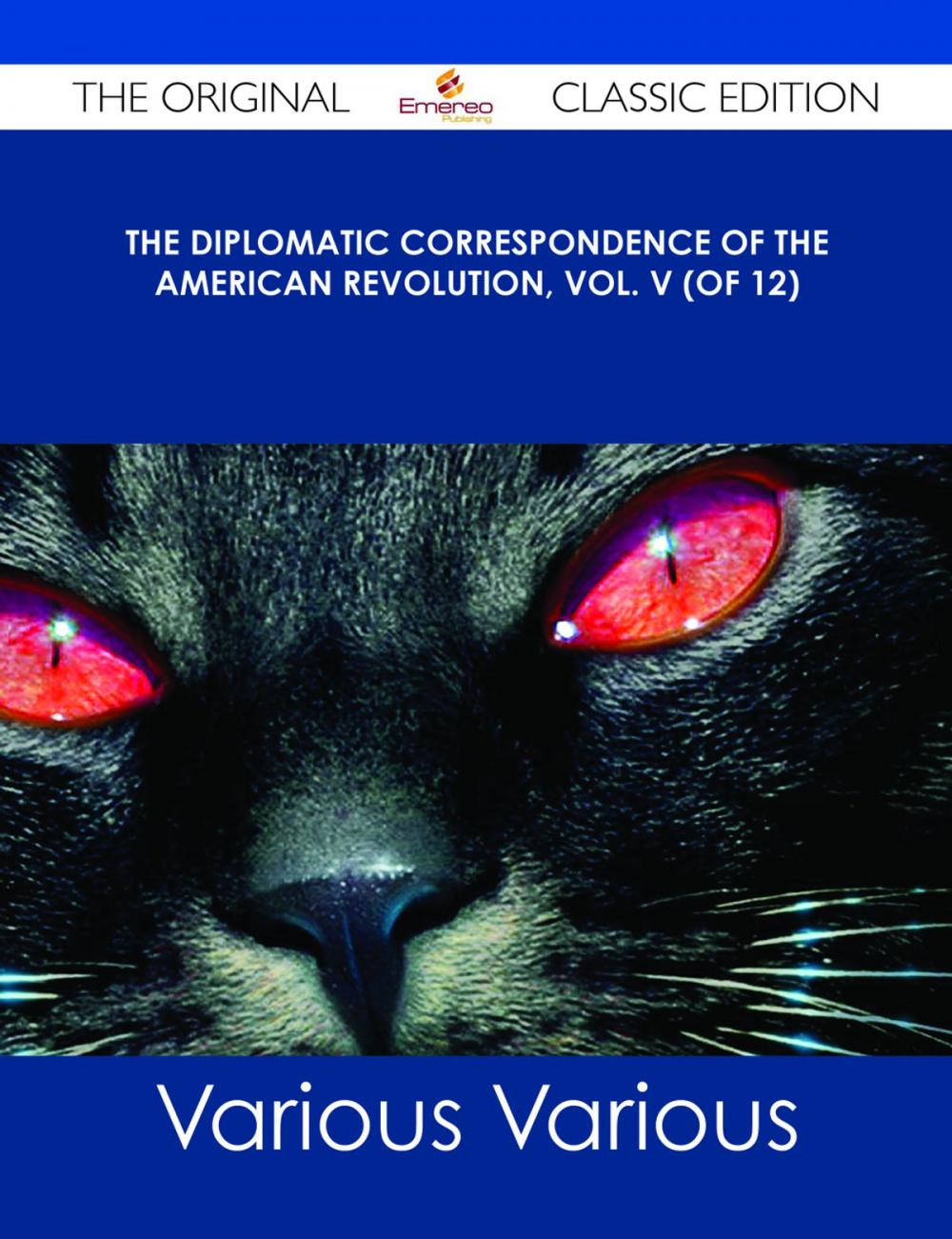 Big bigCover of The Diplomatic Correspondence of the American Revolution, Vol. V (of 12) - The Original Classic Edition