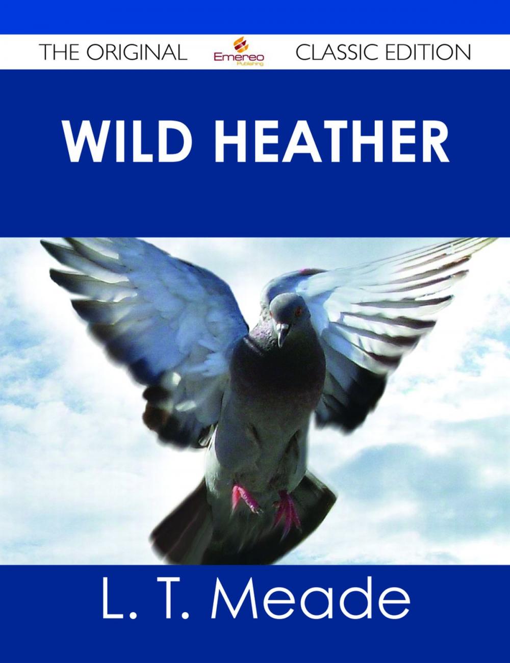 Big bigCover of Wild Heather - The Original Classic Edition