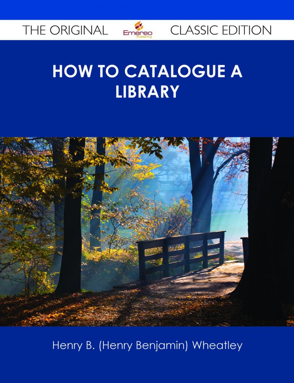 Big bigCover of How to Catalogue a Library - The Original Classic Edition