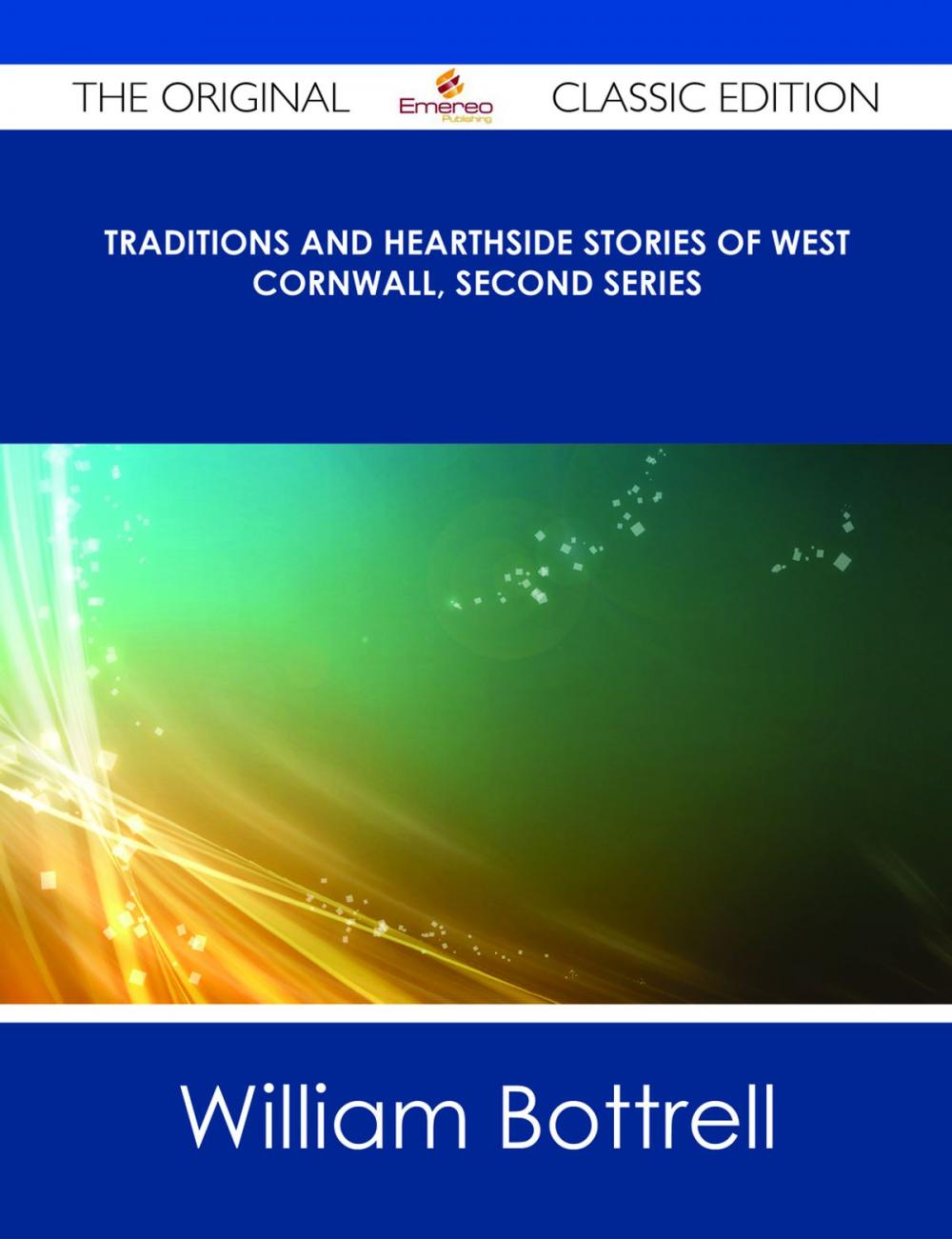 Big bigCover of Traditions and Hearthside Stories of West Cornwall, Second Series - The Original Classic Edition