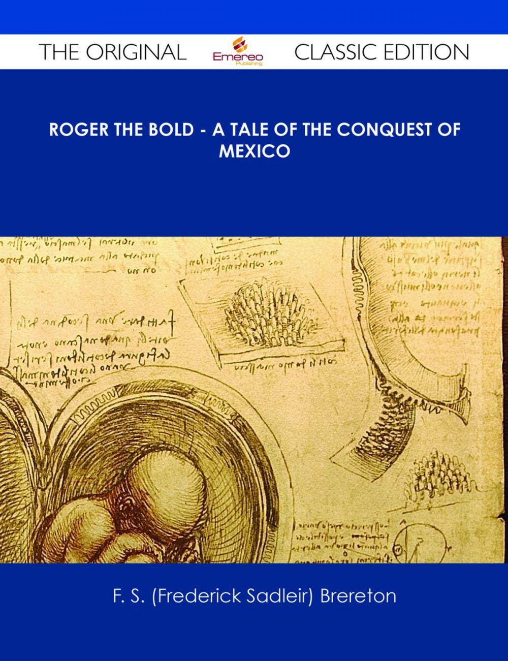 Big bigCover of Roger the Bold - A Tale of the Conquest of Mexico - The Original Classic Edition