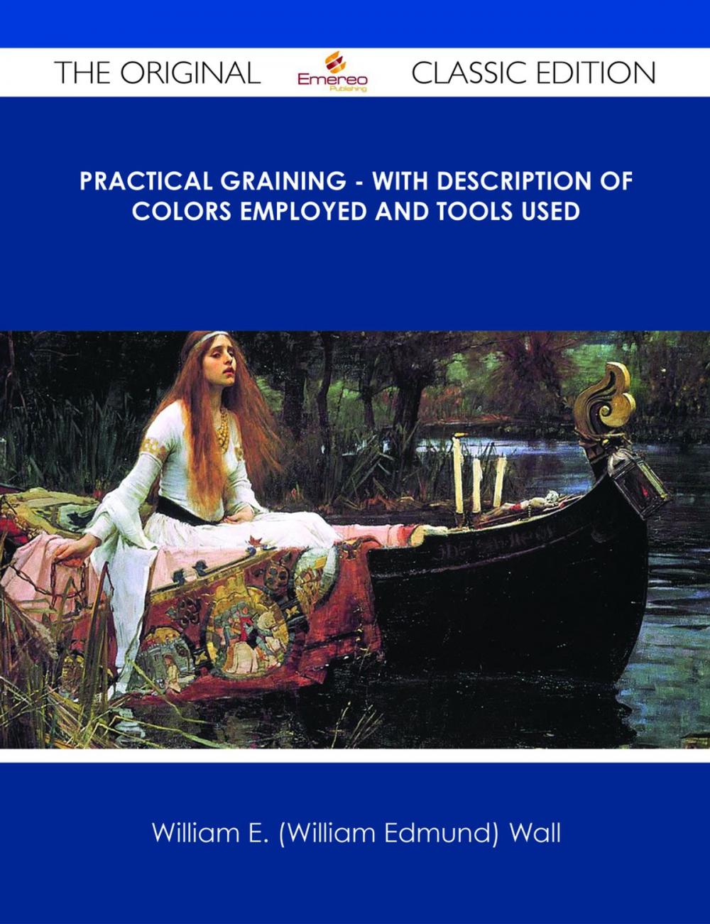 Big bigCover of Practical Graining - With Description of Colors Employed and Tools Used - The Original Classic Edition