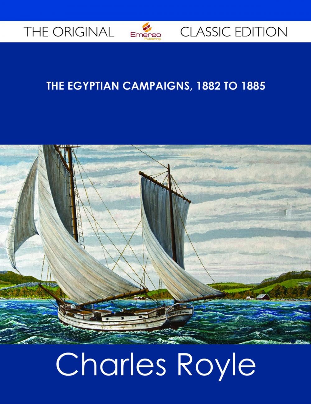 Big bigCover of The Egyptian campaigns, 1882 to 1885 - The Original Classic Edition