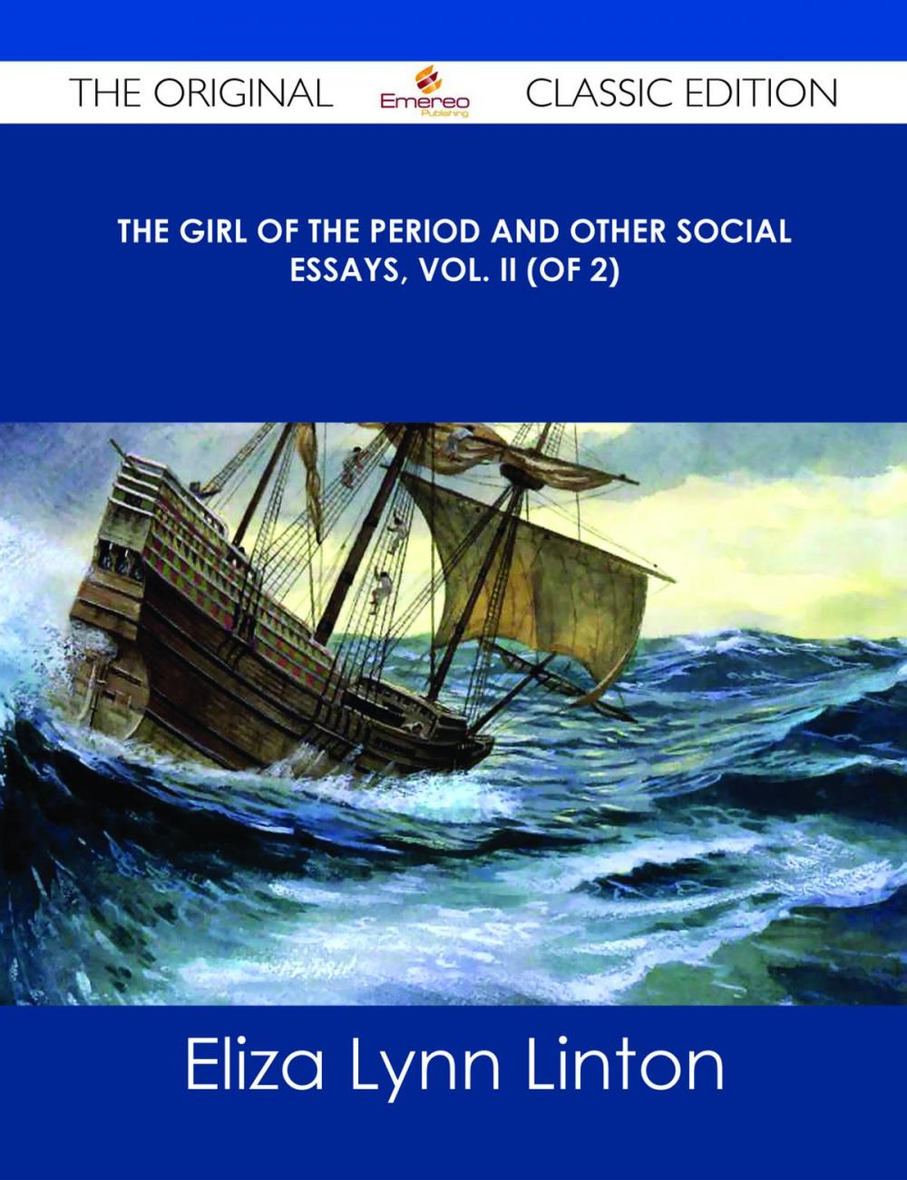 Big bigCover of The Girl of the Period and Other Social Essays, Vol. II (of 2) - The Original Classic Edition