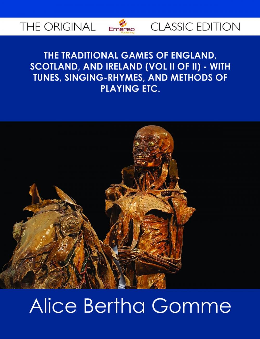 Big bigCover of The Traditional Games of England, Scotland, and Ireland (Vol II of II) - With Tunes, Singing-Rhymes, and Methods of Playing etc. - The Original Classic Edition