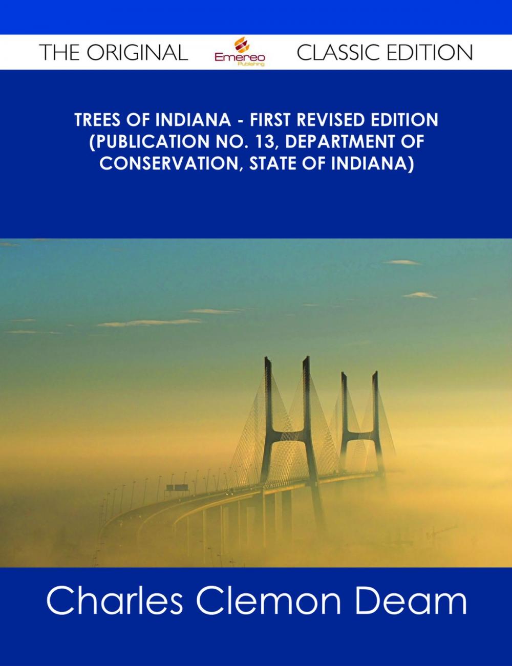 Big bigCover of Trees of Indiana - First Revised Edition (Publication No. 13, Department of Conservation, State of Indiana) - The Original Classic Edition