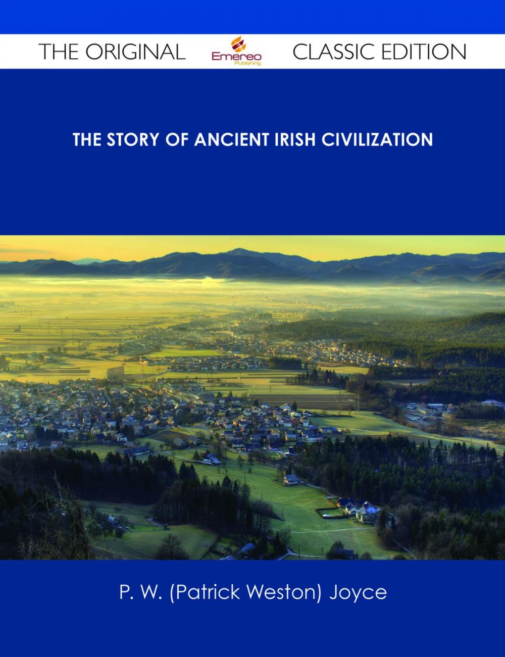 Big bigCover of The Story of Ancient Irish Civilization - The Original Classic Edition