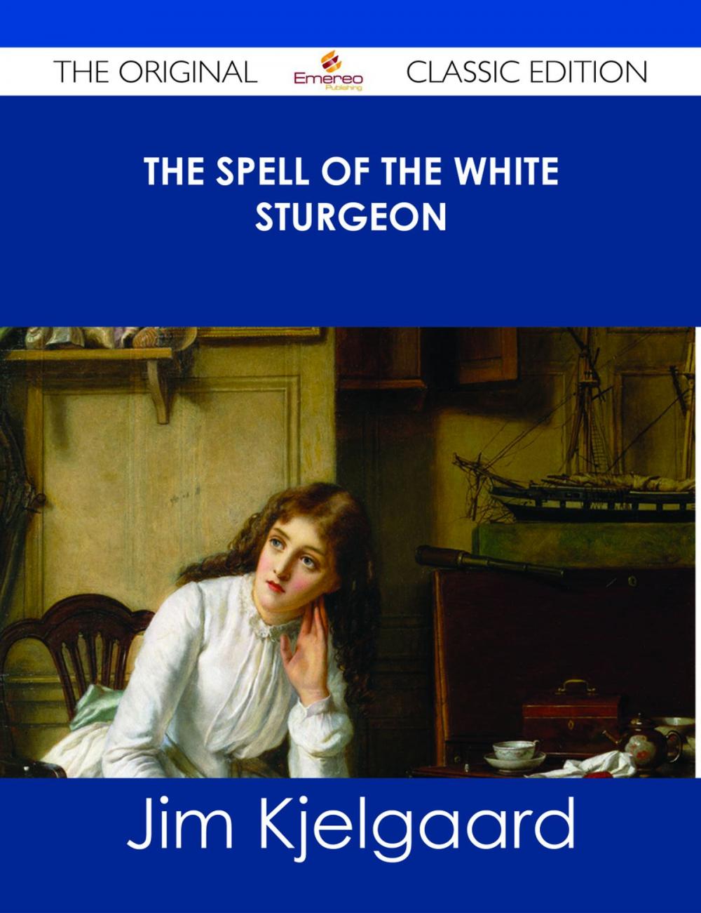 Big bigCover of The Spell of the White Sturgeon - The Original Classic Edition