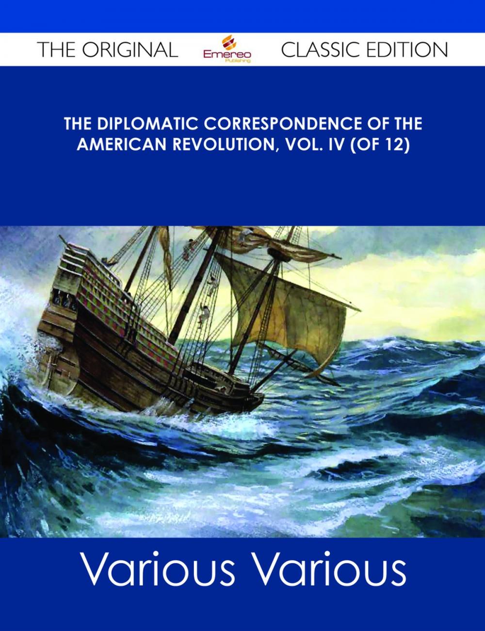 Big bigCover of The Diplomatic Correspondence of the American Revolution, Vol. IV (of 12) - The Original Classic Edition