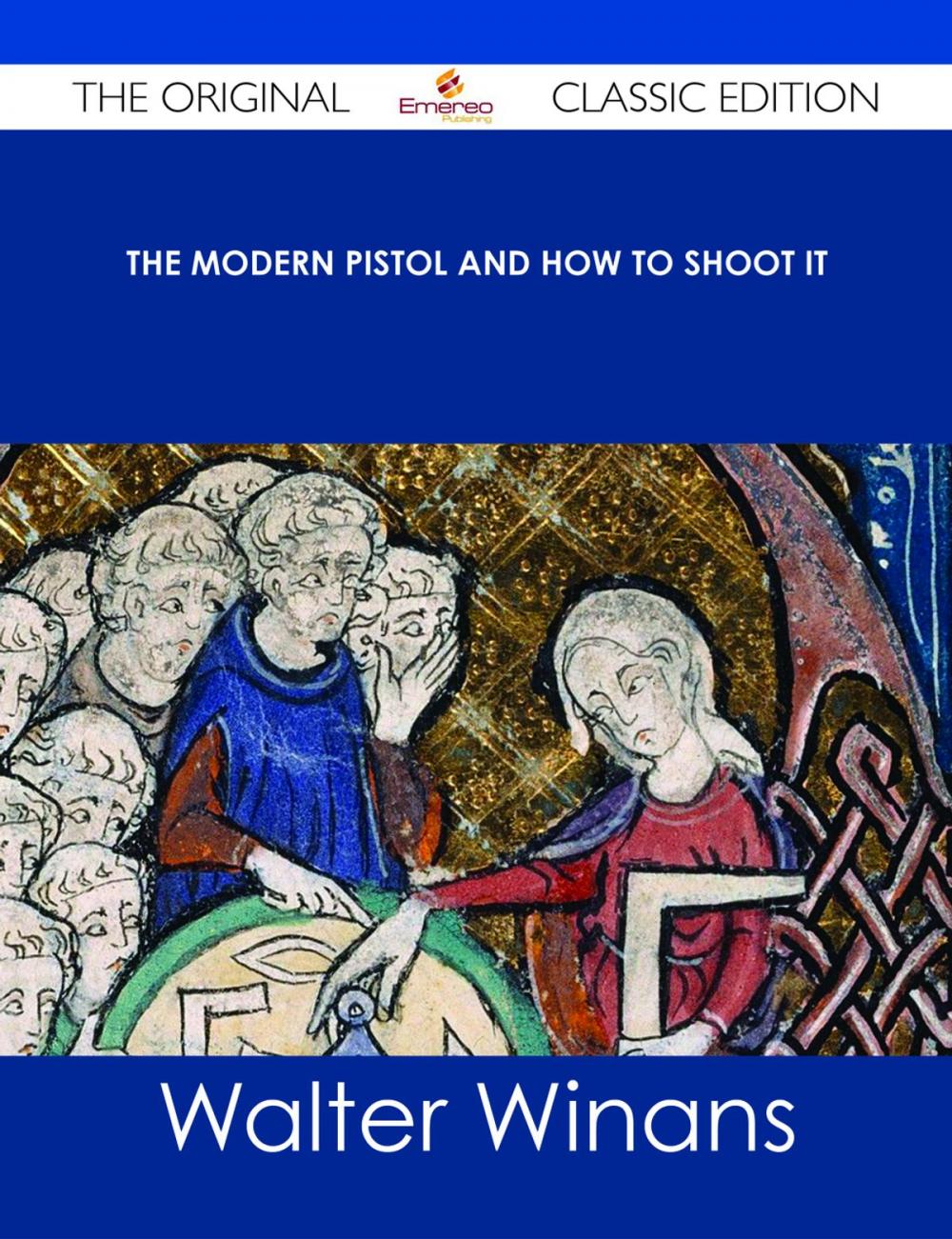 Big bigCover of The Modern Pistol and How to Shoot It - The Original Classic Edition