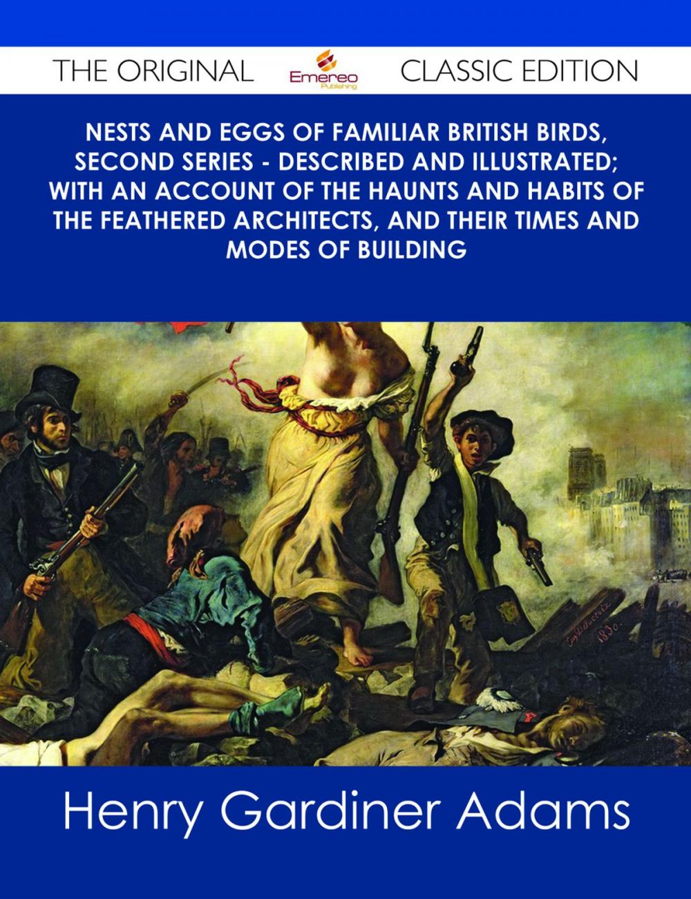 Big bigCover of Nests and Eggs of Familiar British Birds, Second Series - Described and Illustrated; with an Account of the Haunts and Habits of the Feathered Architects, and their Times and Modes of Building - The Original Classic Edition