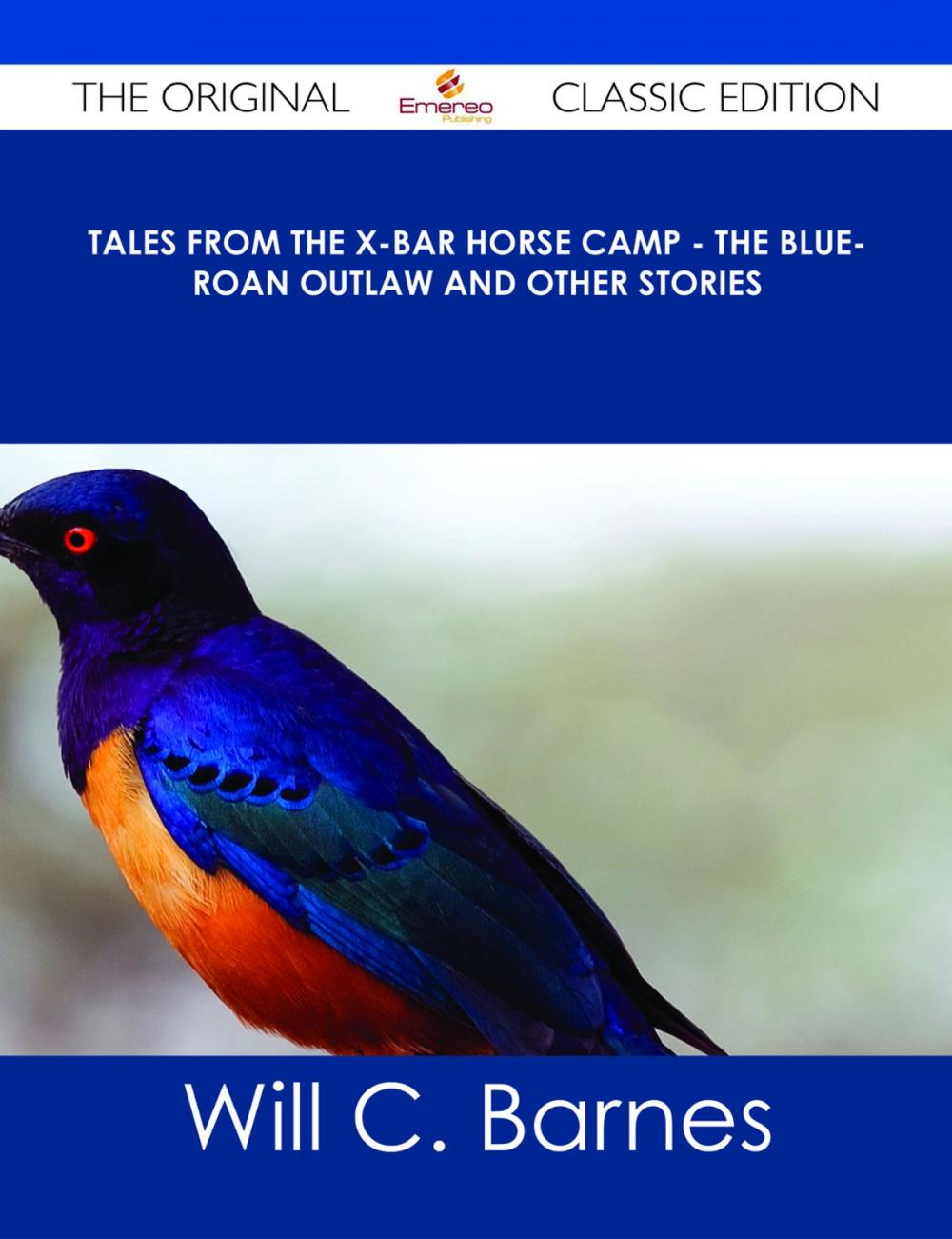 Big bigCover of Tales from the X-bar Horse Camp - The Blue-Roan Outlaw and Other Stories - The Original Classic Edition