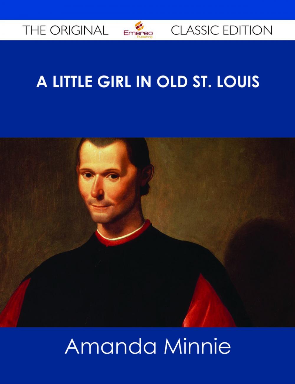 Big bigCover of A Little Girl in Old St. Louis - The Original Classic Edition