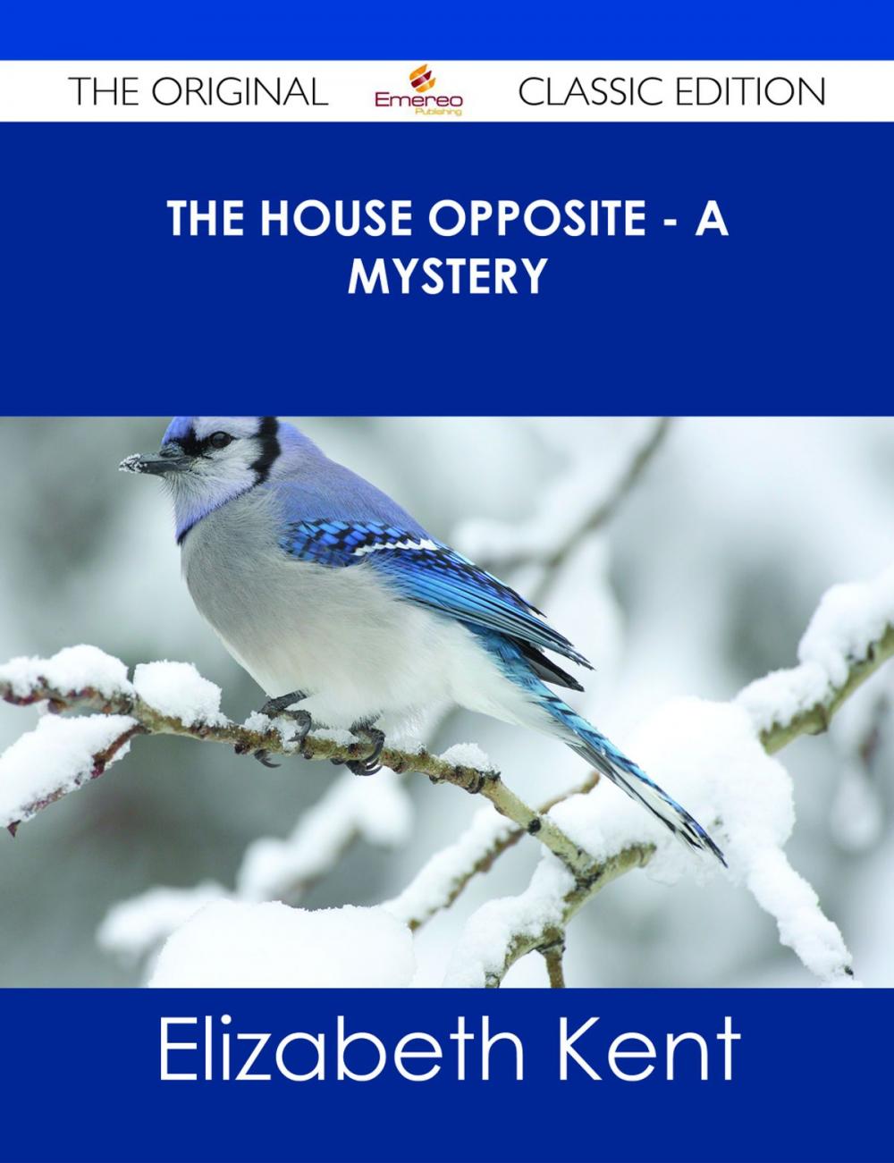 Big bigCover of The House Opposite - A Mystery - The Original Classic Edition