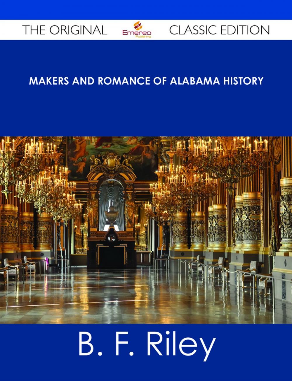 Big bigCover of Makers and Romance of Alabama History - The Original Classic Edition