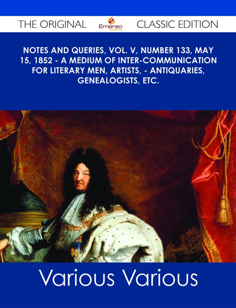 Big bigCover of Notes and Queries, Vol. V, Number 133, May 15, 1852 - A Medium of Inter-communication for Literary Men, Artists, - Antiquaries, Genealogists, etc. - The Original Classic Edition