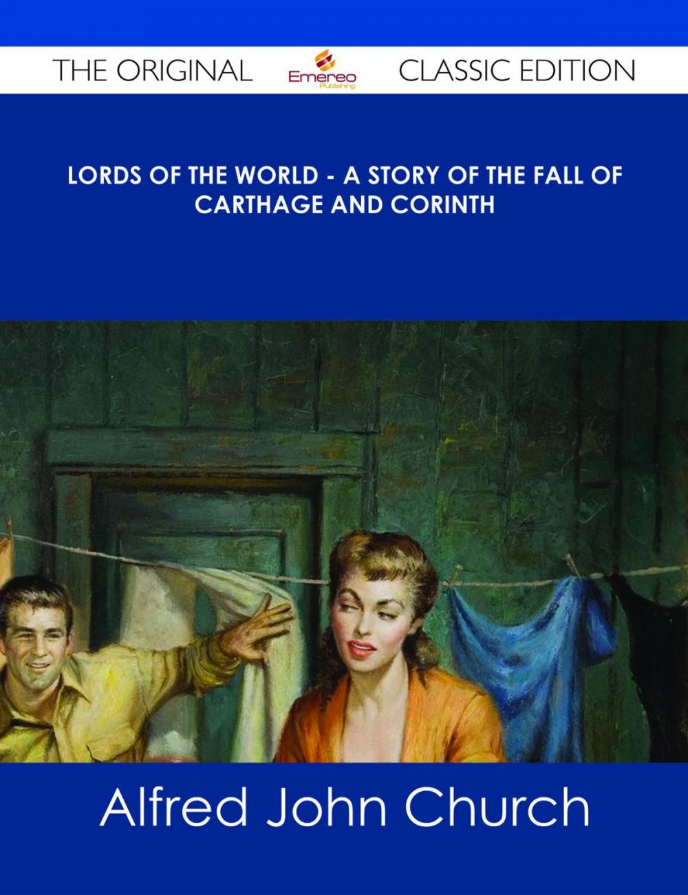 Big bigCover of Lords of the World - A story of the fall of Carthage and Corinth - The Original Classic Edition