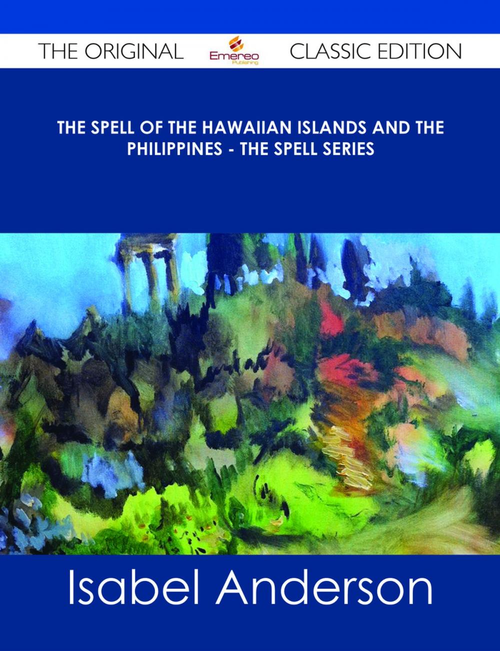 Big bigCover of The Spell of the Hawaiian Islands and the Philippines - The Spell Series - The Original Classic Edition