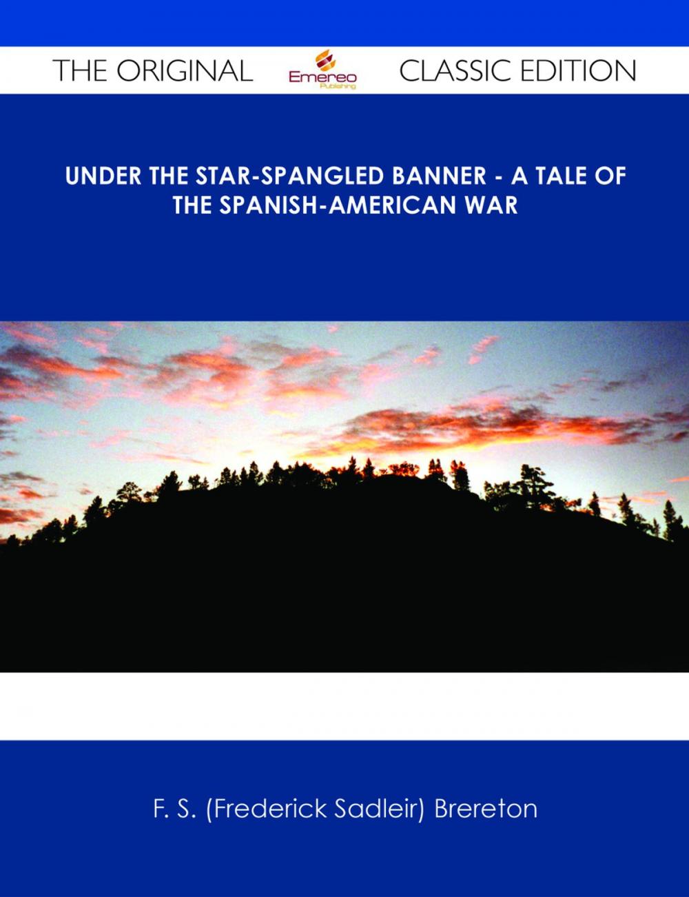 Big bigCover of Under the Star-Spangled Banner - A Tale of the Spanish-American War - The Original Classic Edition