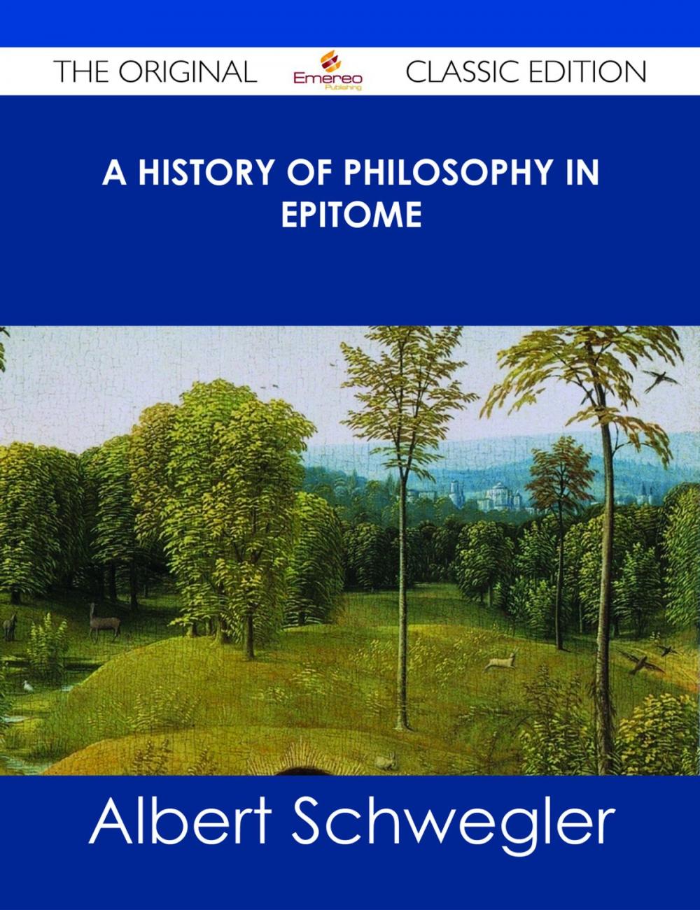 Big bigCover of A History of Philosophy in Epitome - The Original Classic Edition