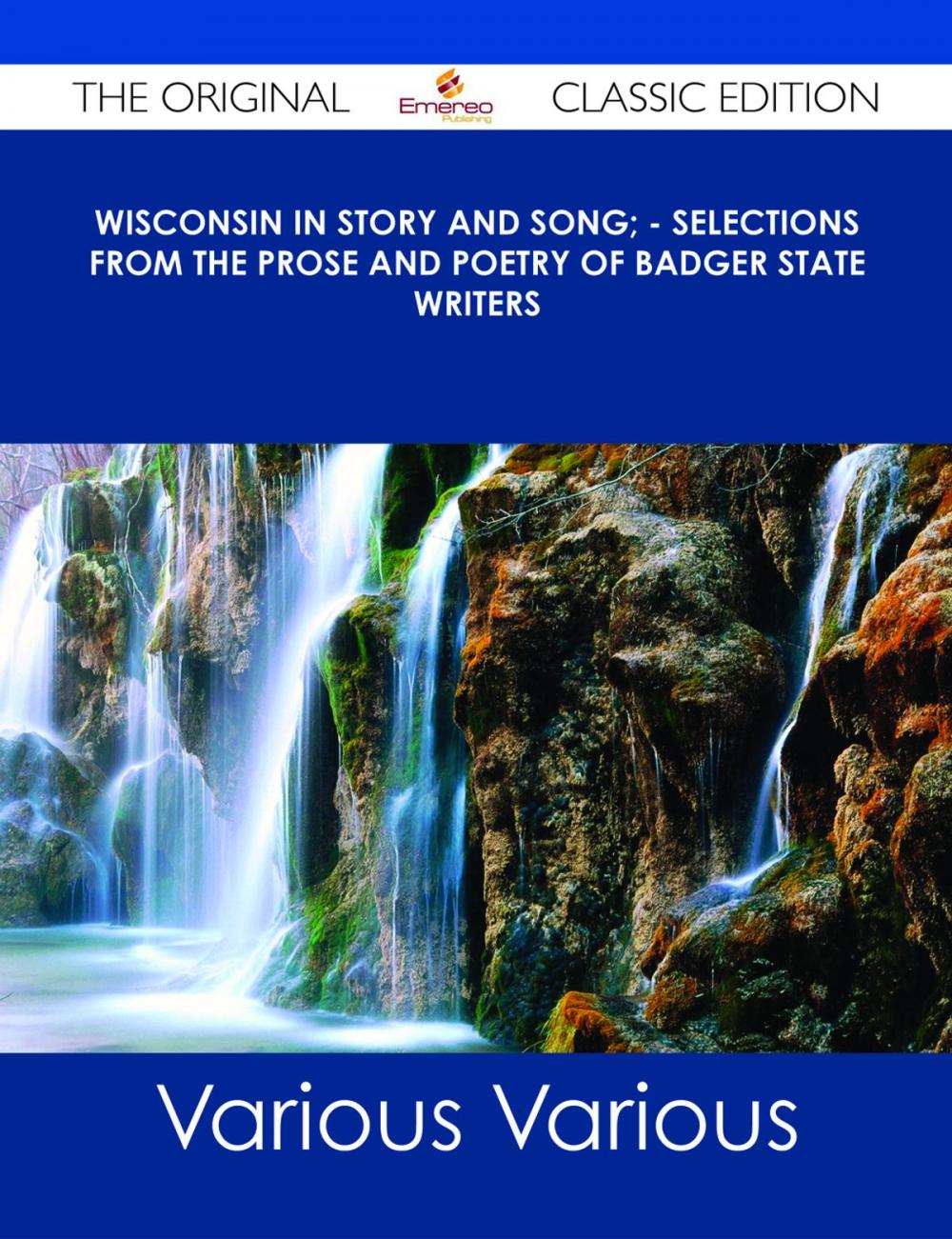 Big bigCover of Wisconsin in Story and Song; - Selections from the Prose and Poetry of Badger State Writers - The Original Classic Edition