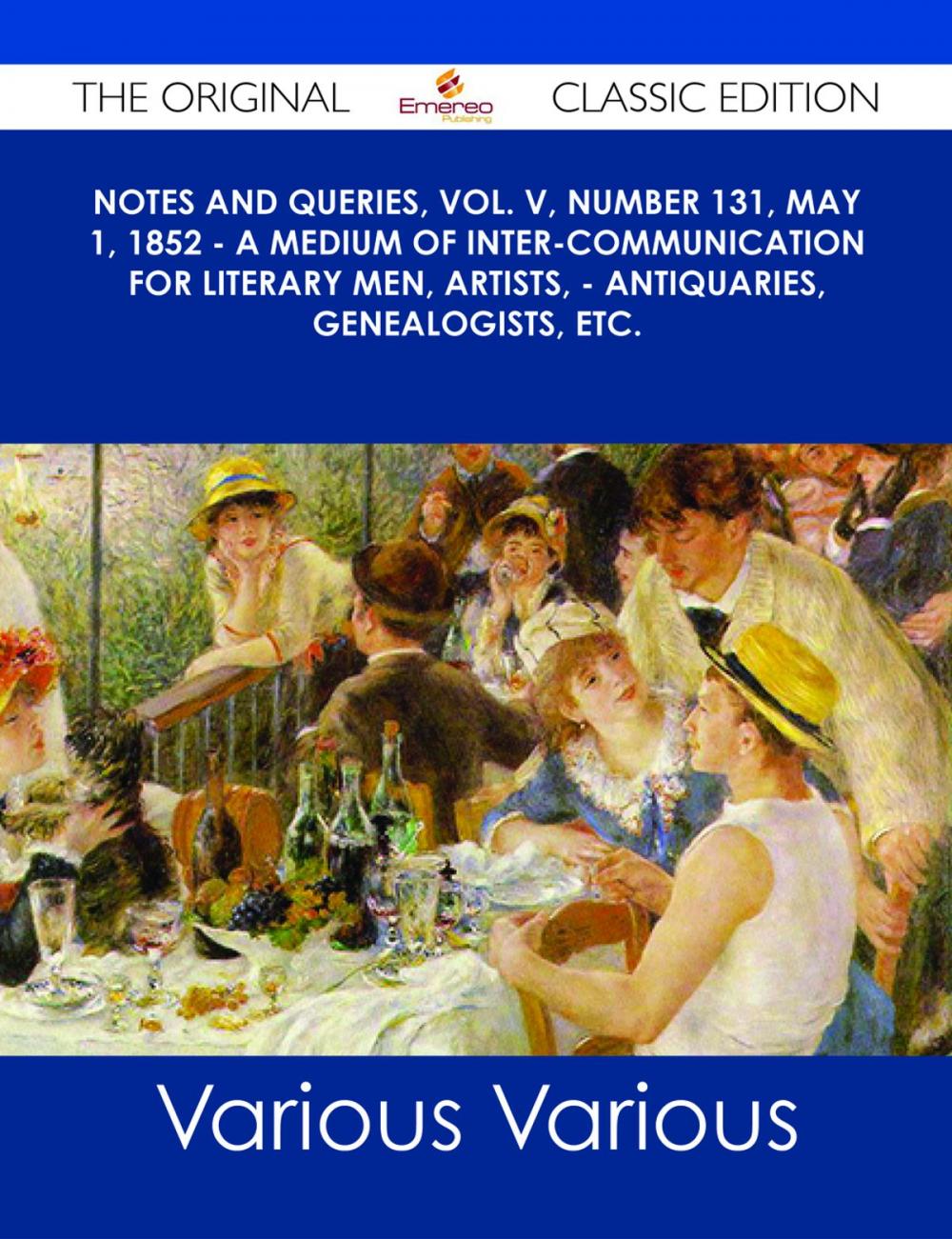 Big bigCover of Notes and Queries, Vol. V, Number 131, May 1, 1852 - A Medium of Inter-communication for Literary Men, Artists, - Antiquaries, Genealogists, etc. - The Original Classic Edition