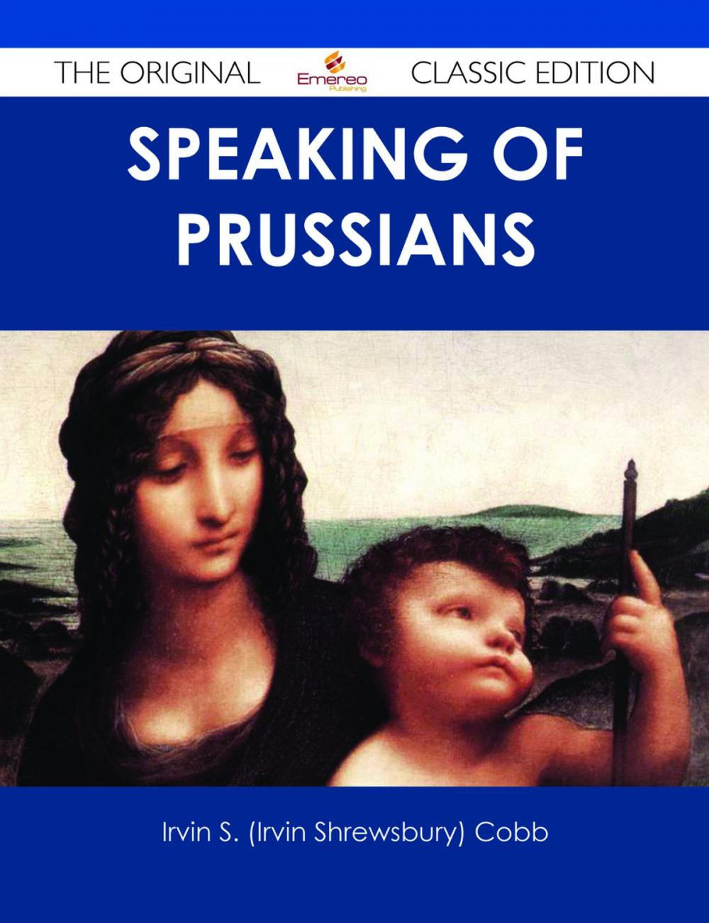 Big bigCover of Speaking of Prussians - The Original Classic Edition