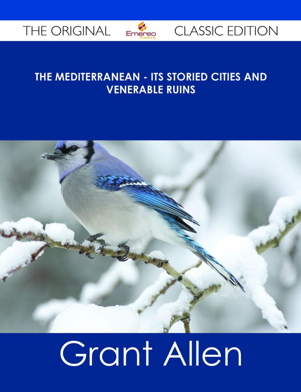 Big bigCover of The Mediterranean - Its Storied Cities and Venerable Ruins - The Original Classic Edition